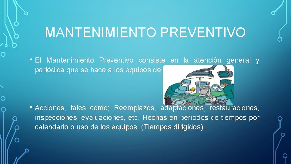 MANTENIMIENTO PREVENTIVO • El Mantenimiento Preventivo consiste en la atención general y periódica que