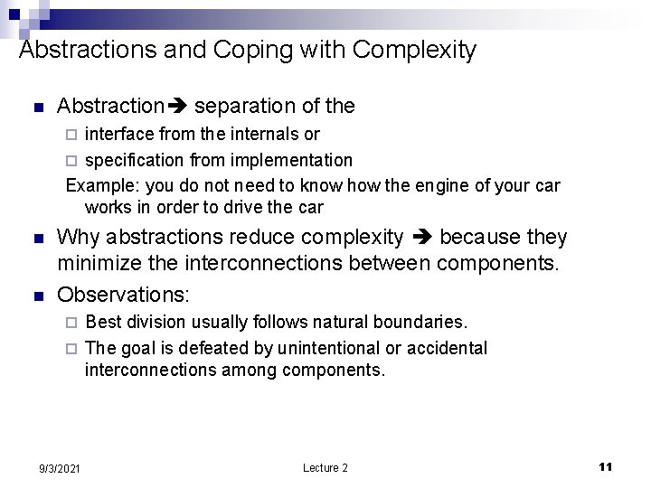 Abstractions and Coping with Complexity n Abstraction separation of the interface from the internals