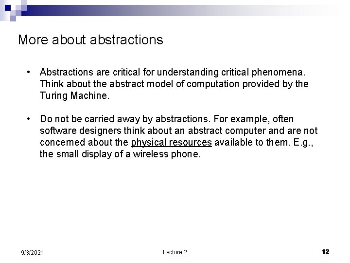 More about abstractions • Abstractions are critical for understanding critical phenomena. Think about the