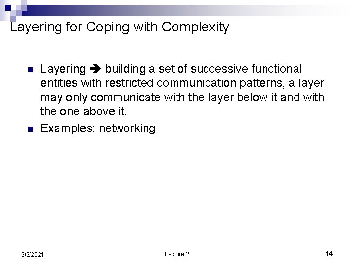 Layering for Coping with Complexity n n Layering building a set of successive functional