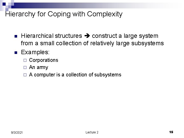 Hierarchy for Coping with Complexity n n Hierarchical structures construct a large system from