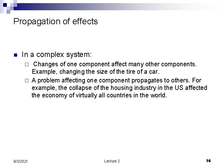 Propagation of effects n In a complex system: Changes of one component affect many