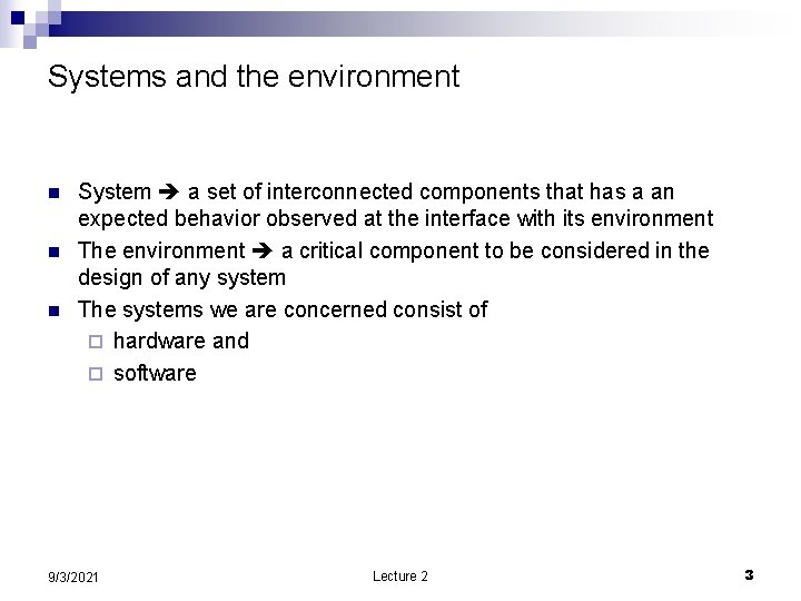 Systems and the environment n n n System a set of interconnected components that