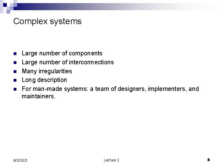Complex systems n n n Large number of components Large number of interconnections Many