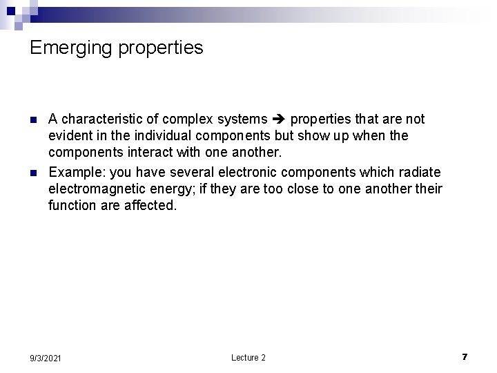 Emerging properties n n A characteristic of complex systems properties that are not evident