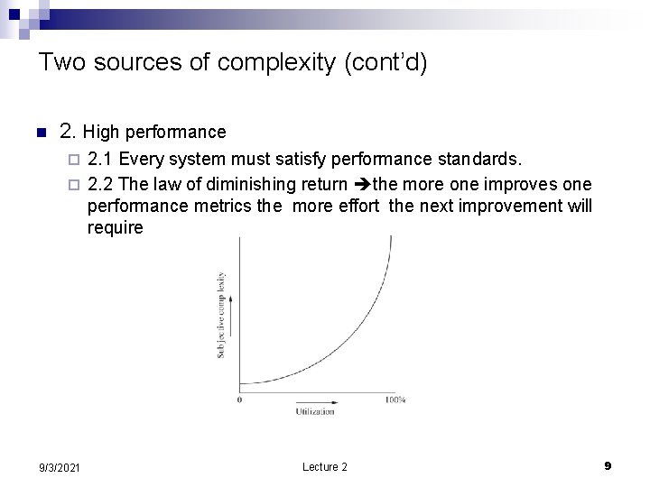 Two sources of complexity (cont’d) n 2. High performance 2. 1 Every system must