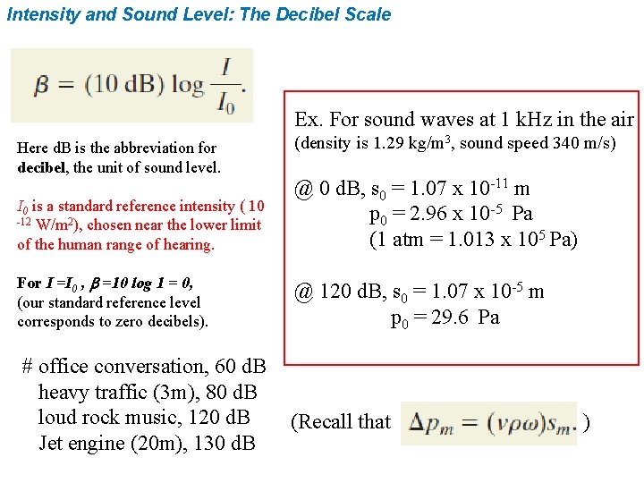 Intensity and Sound Level: The Decibel Scale Ex. For sound waves at 1 k.