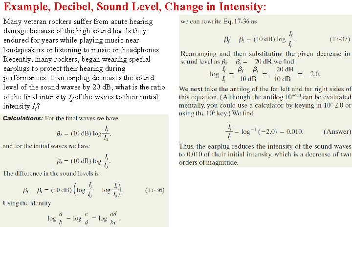Example, Decibel, Sound Level, Change in Intensity: Many veteran rockers suffer from acute hearing