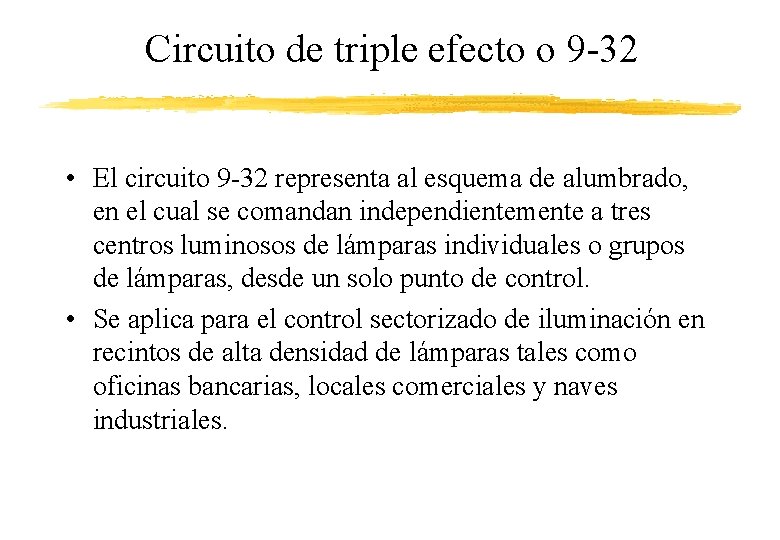 Circuito de triple efecto o 9 -32 • El circuito 9 -32 representa al