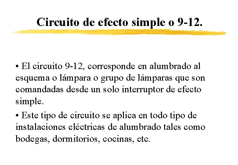 Circuito de efecto simple o 9 -12. • El circuito 9 -12, corresponde en