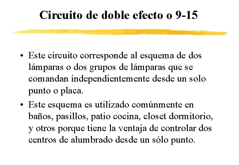 Circuito de doble efecto o 9 -15 • Este circuito corresponde al esquema de