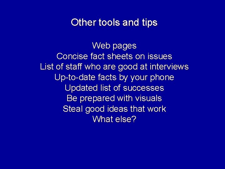 Other tools and tips Web pages Concise fact sheets on issues List of staff