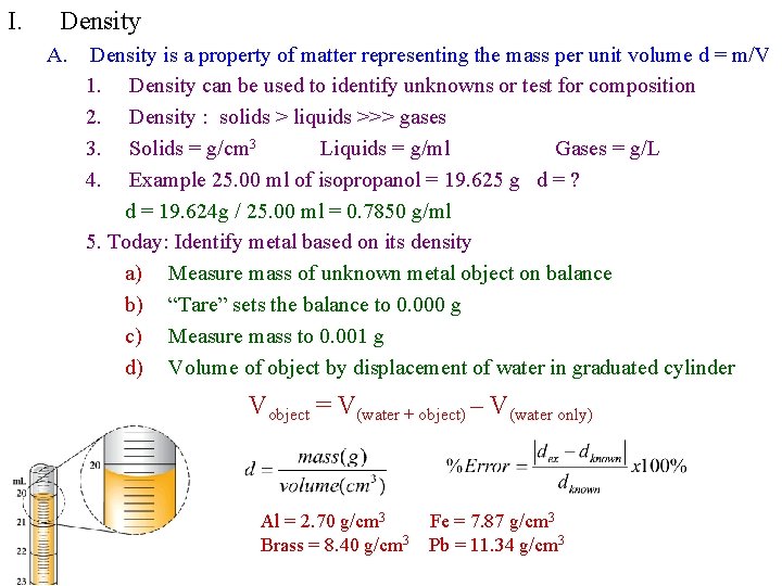 I. Density A. Density is a property of matter representing the mass per unit