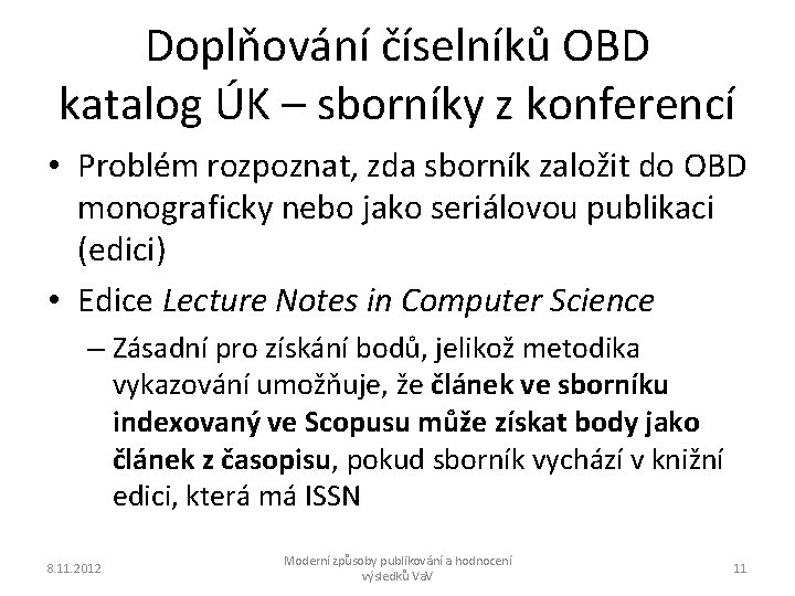 Doplňování číselníků OBD katalog ÚK – sborníky z konferencí • Problém rozpoznat, zda sborník