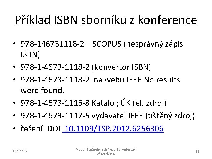 Příklad ISBN sborníku z konference • 978 -146731118 -2 – SCOPUS (nesprávný zápis ISBN)