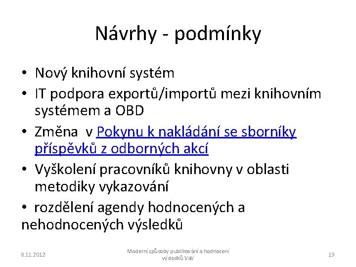 Návrhy - podmínky • Nový knihovní systém • IT podpora exportů/importů mezi knihovním systémem