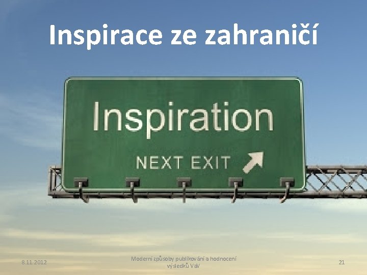 Inspirace ze zahraničí 8. 11. 2012 Moderní způsoby publikování a hodnocení výsledků Va. V