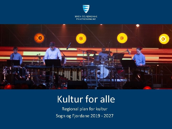 Kultur for alle Regional plan for kultur Sogn og Fjordane 2019 - 2027 