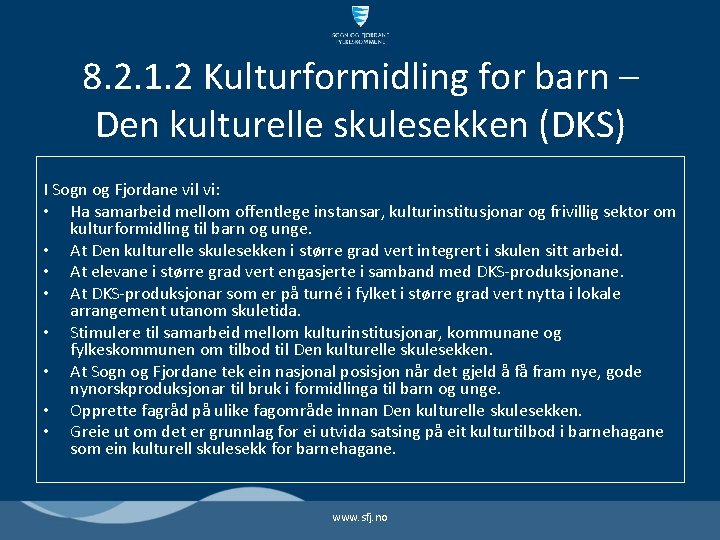 8. 2. 1. 2 Kulturformidling for barn – Den kulturelle skulesekken (DKS) I Sogn