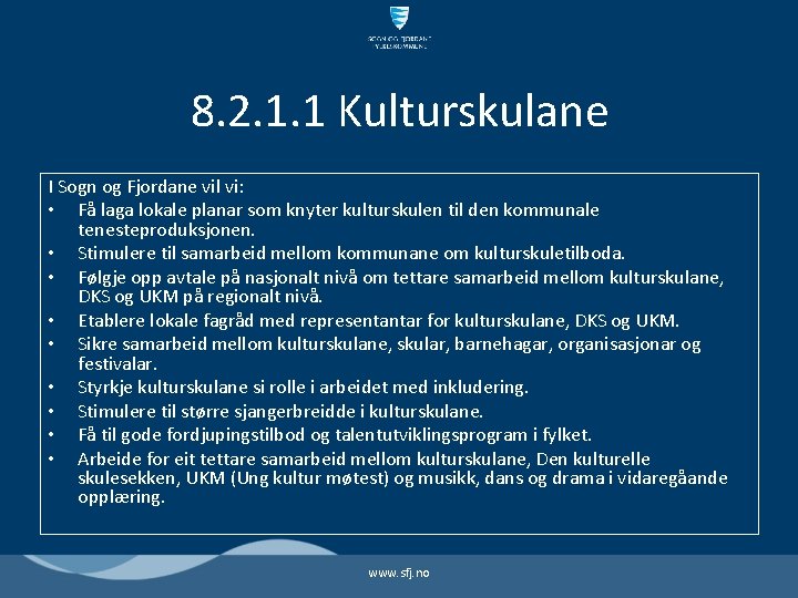 8. 2. 1. 1 Kulturskulane I Sogn og Fjordane vil vi: • Få laga