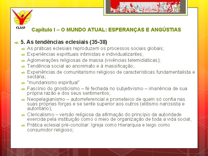 Capítulo I – O MUNDO ATUAL: ESPERANÇAS E ANGÚSTIAS 5. As tendências eclesiais (35