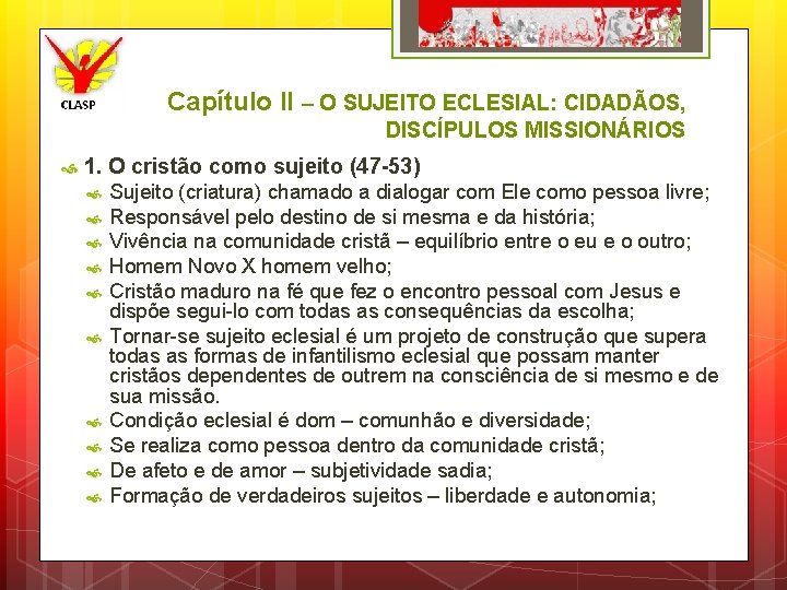 Capítulo II – O SUJEITO ECLESIAL: CIDADÃOS, DISCÍPULOS MISSIONÁRIOS 1. O cristão como sujeito