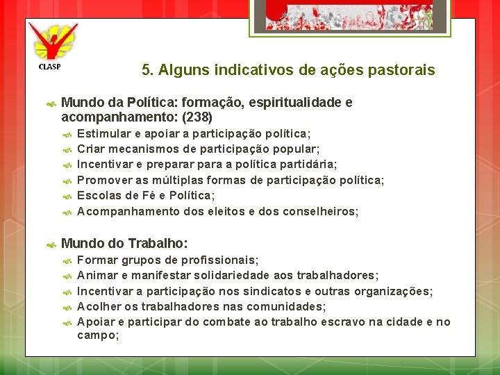 5. Alguns indicativos de ações pastorais Mundo da Política: formação, espiritualidade e acompanhamento: (238)