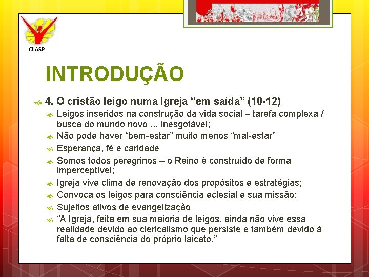 INTRODUÇÃO 4. O cristão leigo numa Igreja “em saída” (10 -12) Leigos inseridos na