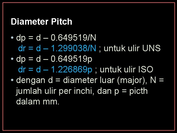 Diameter Pitch • dp = d – 0. 649519/N dr = d – 1. Diameter Pitch • dp = d – 0. 649519/N dr = d – 1.
