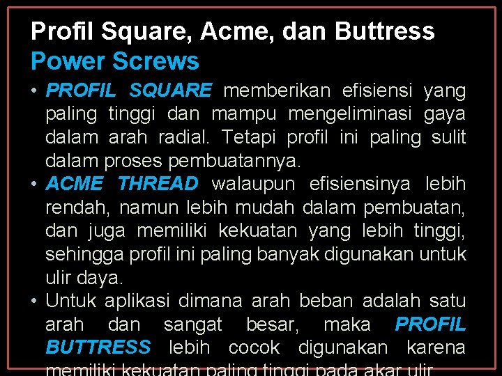 Profil Square, Acme, dan Buttress Power Screws • PROFIL SQUARE memberikan efisiensi yang paling Profil Square, Acme, dan Buttress Power Screws • PROFIL SQUARE memberikan efisiensi yang paling
