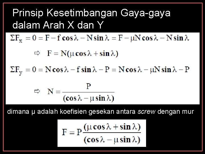 Prinsip Kesetimbangan Gaya-gaya dalam Arah X dan Y dimana μ adalah koefisien gesekan antara Prinsip Kesetimbangan Gaya-gaya dalam Arah X dan Y dimana μ adalah koefisien gesekan antara