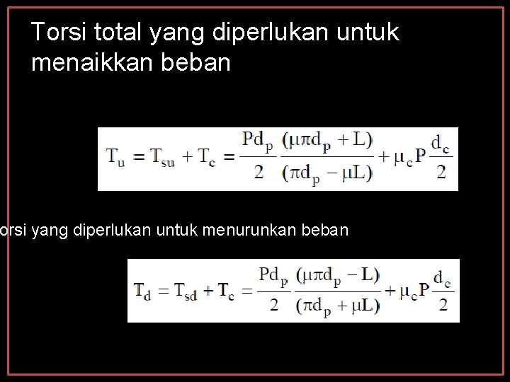 Torsi total yang diperlukan untuk menaikkan beban orsi yang diperlukan untuk menurunkan beban Torsi total yang diperlukan untuk menaikkan beban orsi yang diperlukan untuk menurunkan beban