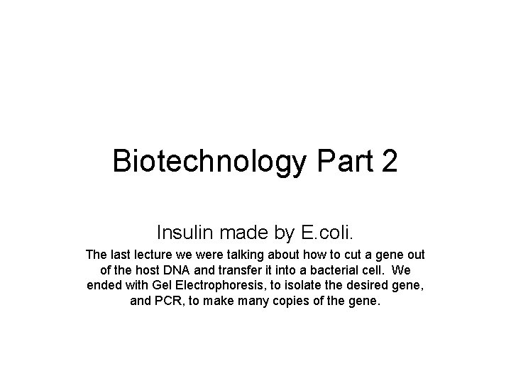 Biotechnology Part 2 Insulin made by E coli