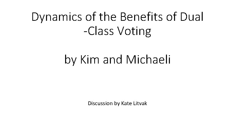 Dynamics of the Benefits of Dual -Class Voting by Kim and Michaeli Discussion by
