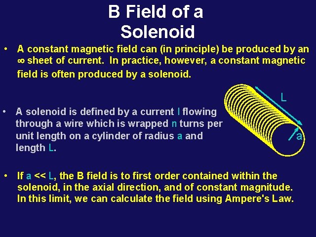 B Field of a Solenoid • A constant magnetic field can (in principle) be