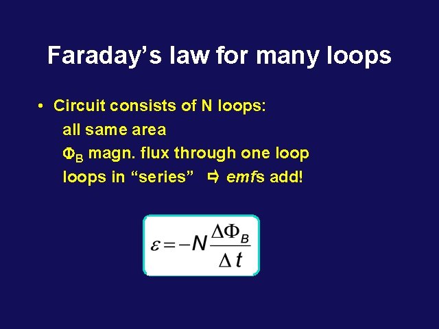 Faraday’s law for many loops • Circuit consists of N loops: all same area