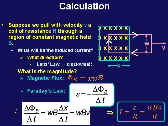 Calculation • Suppose we pull with velocity v a coil of resistance R through