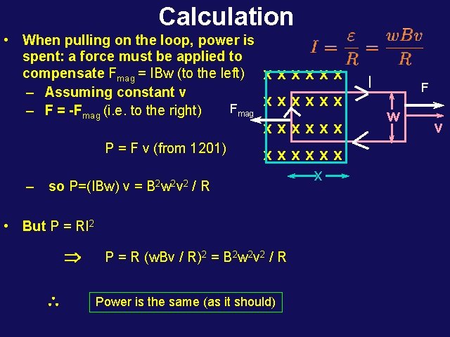 Calculation • When pulling on the loop, power is spent: a force must be