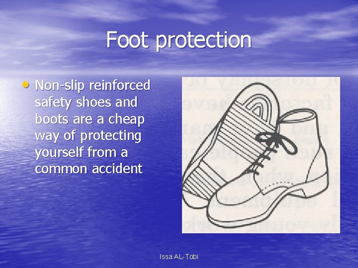 Foot protection • Non-slip reinforced safety shoes and boots are a cheap way of