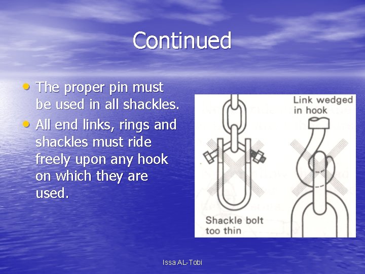 Continued • The proper pin must • be used in all shackles. All end