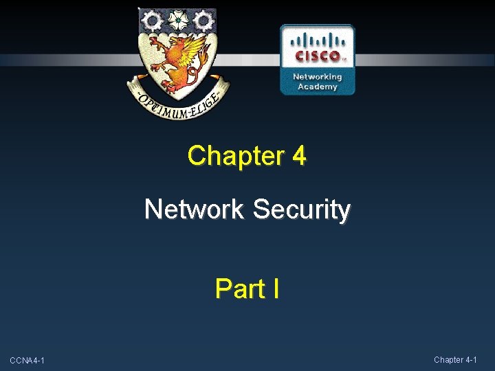 Chapter 4 Network Security Part I CCNA 4 -1 Chapter 4 -1 