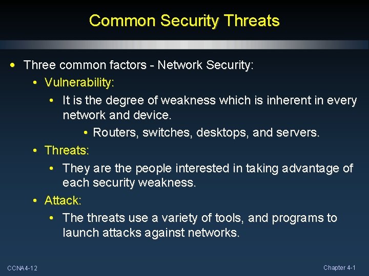Common Security Threats • Three common factors - Network Security: • Vulnerability: • It