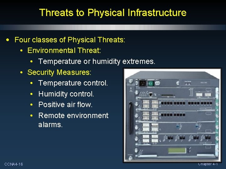 Threats to Physical Infrastructure • Four classes of Physical Threats: • Environmental Threat: •