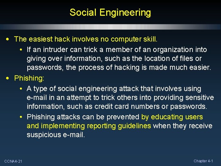 Social Engineering • The easiest hack involves no computer skill. • If an intruder