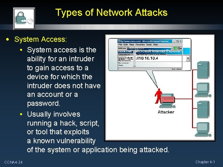 Types of Network Attacks • System Access: • System access is the ability for
