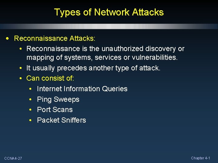 Types of Network Attacks • Reconnaissance Attacks: • Reconnaissance is the unauthorized discovery or