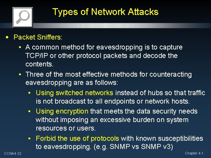 Types of Network Attacks • Packet Sniffers: • A common method for eavesdropping is