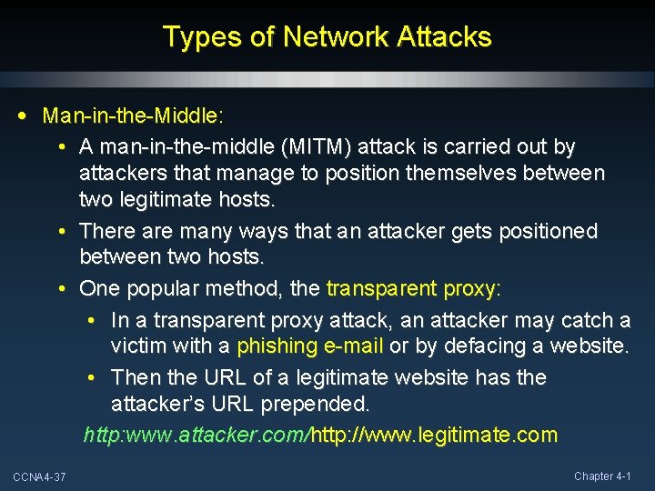 Types of Network Attacks • Man-in-the-Middle: • A man-in-the-middle (MITM) attack is carried out