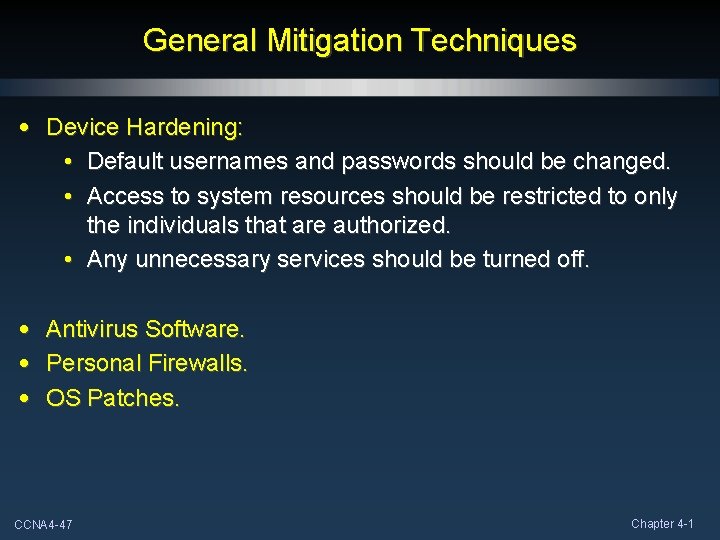 General Mitigation Techniques • Device Hardening: • Default usernames and passwords should be changed.