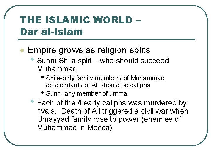 THE ISLAMIC WORLD – Dar al-Islam l Empire grows as religion splits • Sunni-Shi’a